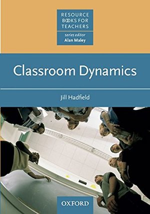 Classroom dynamics (Oxford English Resource Books for Teachers) Classroom dynamics (Oxford English Resource Books for Teachers)