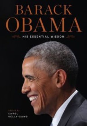 Barack Obama, His Essential Wisdom Barack Obama, His Essential Wisdom