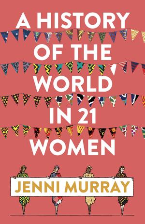 History of the World in 21 Women, A History of the World in 21 Women, A
