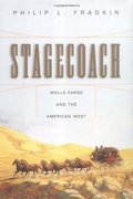 Stagecoach: Wells Fargo and the American West Stagecoach: Wells Fargo and the American West