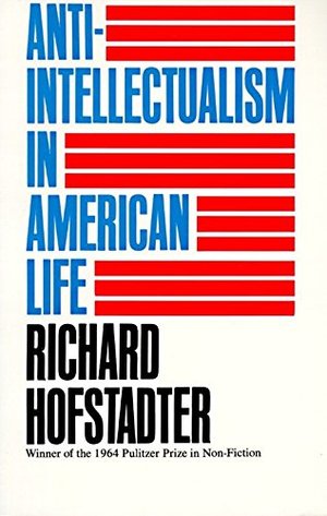 Anti-Intellectualism in American Life Anti-Intellectualism in American Life