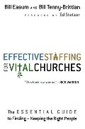 Effective Staffing for Vital Churches: The Essential Guide to Finding and Keeping the Right People Effective Staffing for Vital Churches: The Essential Guide to Finding and Keeping the Right People