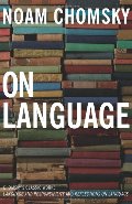 On Language: Chomsky's Classic Works Language and Responsibility and Reflections on Language in One Volume On Language: Chomsky's Classic Works Language and Responsibility and Reflections on Language in One Volume