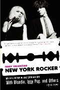 New York Rocker: My Life in the Blank Generation with Blondie, Iggy Pop, and Others, 1974-1981 New York Rocker: My Life in the Blank Generation with Blondie, Iggy Pop, and Others, 1974-1981