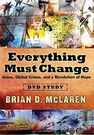 Everything Must Change DVD Study: Jesus, Global Crises, and a Revolution of Hope Everything Must Change DVD Study: Jesus, Global Crises, and a Revolution of Hope