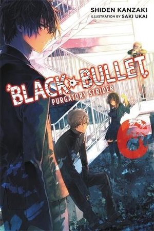 Black Bullet, Vol. 06: Purgatory Strider Black Bullet, Vol. 06: Purgatory Strider