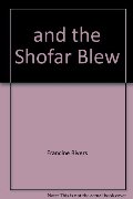 And the Shofar Blew And the Shofar Blew