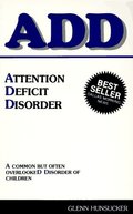 ADD: Attention Deficit Disorder: A common but often overlooked disorder of children ADD: Attention Deficit Disorder: A common but often overlooked disorder of children
