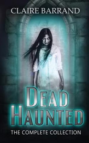 Dead Haunted ~ the Collection Dead Haunted ~ the Collection
