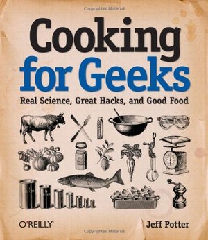 Cooking for Geeks: Real Science, Great Hacks, and Good Food Cooking for Geeks: Real Science, Great Hacks, and Good Food
