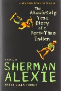 Absolutely True Diary of a Part-Time Indian, The Absolutely True Diary of a Part-Time Indian, The