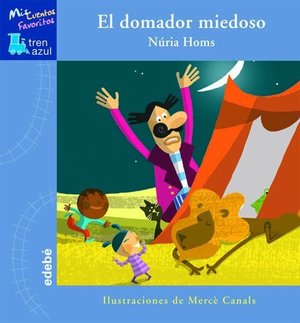 EL DOMADOR MIEDOSO (TREN AZUL: MIS CUENTOS FAVORITOS) EL DOMADOR MIEDOSO (TREN AZUL: MIS CUENTOS FAVORITOS)
