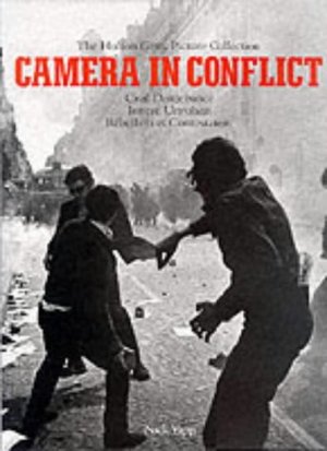 Camera in Conflict : Civil Disturbance (The Hulton Getty Picture Collection) Camera in Conflict : Civil Disturbance (The Hulton Getty Picture Collection)