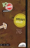 10 Minute Moments: Smart Stuff: Exploring Proverbs Ten Minutes at a Time 10 Minute Moments: Smart Stuff: Exploring Proverbs Ten Minutes at a Time