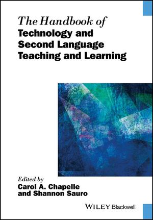 Handbook of Technology and Second Language Teaching and Learning Handbook of Technology and Second Language Teaching and Learning