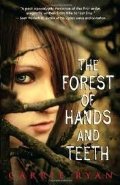 Forest of Hands and Teeth Publisher: Delacorte Books for Young Readers, The Forest of Hands and Teeth Publisher: Delacorte Books for Young Readers, The