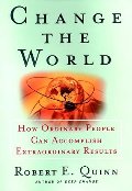 Change the World : How Ordinary People Can Achieve Extraordinary Results Change the World : How Ordinary People Can Achieve Extraordinary Results
