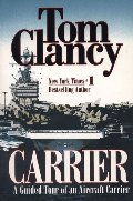 Carrier: A Guided Tour of an Aircraft Carrier (Tom Clancy's Military Reference) Carrier: A Guided Tour of an Aircraft Carrier (Tom Clancy's Military Reference)