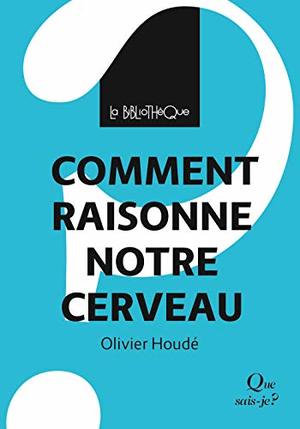 Comment raisonne notre cerveau Comment raisonne notre cerveau