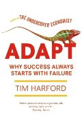 Adapt: Why Success Always Starts with Failure Adapt: Why Success Always Starts with Failure