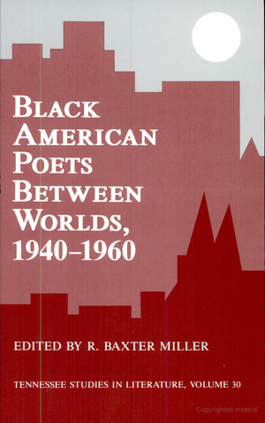 Black American Poets Between Worlds, 1940-1960 Black American Poets Between Worlds, 1940-1960
