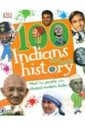 100 Indians Who Made History 100 Indians Who Made History