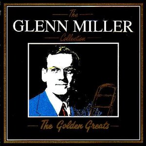 Glenn Miller Collection: The Golden Greats, The Glenn Miller Collection: The Golden Greats, The