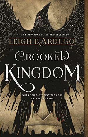 Crooked Kingdom: A Sequel to Six of Crows Crooked Kingdom: A Sequel to Six of Crows