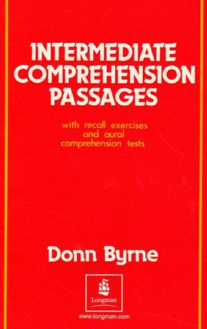 Intermediate Comprehension Passages: With Recall Exercises and Aural Comprehension Tests Intermediate Comprehension Passages: With Recall Exercises and Aural Comprehension Tests