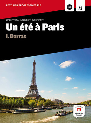 Un Ete a Paris (A2). Lecture + CD Un Ete a Paris (A2). Lecture + CD