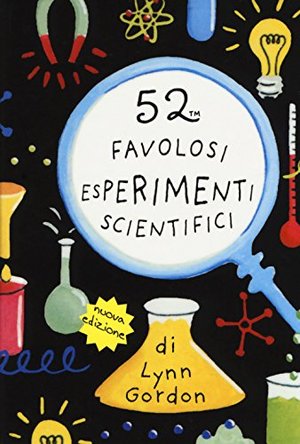 52 favolosi esperimenti scientifici. Carte 52 favolosi esperimenti scientifici. Carte