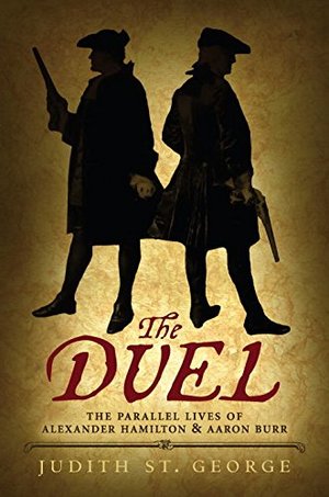 Duel: The Parallel Lives of Alexander Hamilton and Aaron Burr, The Duel: The Parallel Lives of Alexander Hamilton and Aaron Burr, The