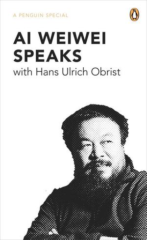 Ai Weiwei Speaks with Hans Ulrich Obrist Ai Weiwei Speaks with Hans Ulrich Obrist