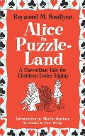 Alice in Puzzle-Land: A Carrollian Tale for Children Under Eighty (Dover Recreational Math) Alice in Puzzle-Land: A Carrollian Tale for Children Under Eighty (Dover Recreational Math)