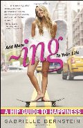 Add More Ing to Your Life: A Hip Guide to Happiness Add More Ing to Your Life: A Hip Guide to Happiness