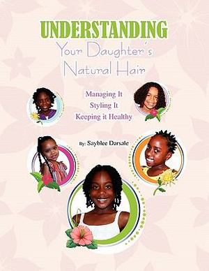 Understanding Your Daughters Natural Hair Understanding Your Daughters Natural Hair