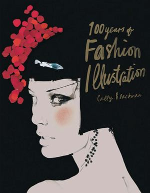 100 Years of Fashion Illustration 100 Years of Fashion Illustration
