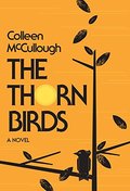 Thorn Birds: A Novel, The Thorn Birds: A Novel, The