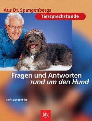 Aus Dr. Spangenbergs Tiersprechstunde: Fragen und Antworten rund um den Hund Aus Dr. Spangenbergs Tiersprechstunde: Fragen und Antworten rund um den Hund