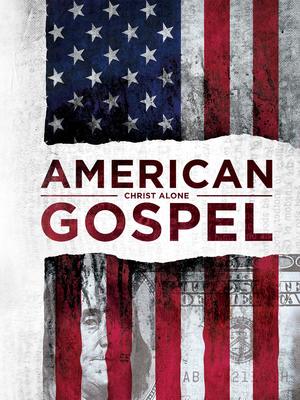 American Gospel: Christ Alone American Gospel: Christ Alone