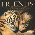 Friends: True Stories of Extraordinary Animal Friendships Friends: True Stories of Extraordinary Animal Friendships