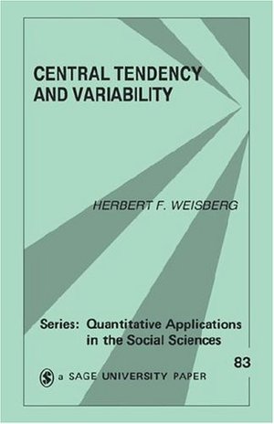 Central Tendency and Variability (Quantitative Applications in the Social Sciences) Central Tendency and Variability (Quantitative Applications in the Social Sciences)