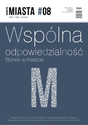 Magazyn Miasta 2(8) / 2014 – Wspólna odpowiedzialność. Biznes w mieście Magazyn Miasta 2(8) / 2014 – Wspólna odpowiedzialność. Biznes w mieście