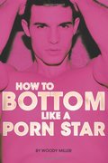 How To Bottom Like A Porn Star How To Bottom Like A Porn Star