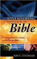 Adventuring Through the Bible: A Comprehensive Guide to the Entire Bible Adventuring Through the Bible: A Comprehensive Guide to the Entire Bible