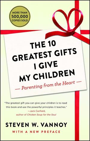 10 Greatest Gifts I Give My Children, The 10 Greatest Gifts I Give My Children, The