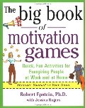 Big Book of Motivation Games, The Big Book of Motivation Games, The
