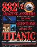 882 1/2 Amazing Answers to Your Questions About the Titanic 882 1/2 Amazing Answers to Your Questions About the Titanic