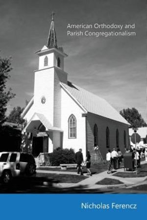 American Orthodoxy and Parish Congregationalism American Orthodoxy and Parish Congregationalism