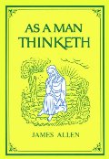 As a Man Thinketh As a Man Thinketh